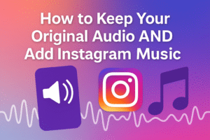 Keep Your Original Audio AND Add Instagram Music