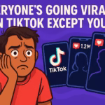 Everyone's Going Viral On TikTok Except You
