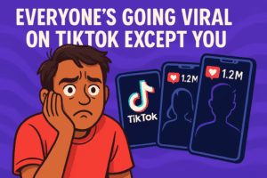 Everyone's Going Viral On TikTok Except You