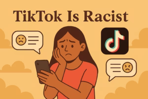 Is TikTok Racist