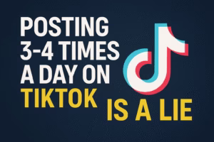 Posting 3–4 Times a Day on TikTok Is a Lie